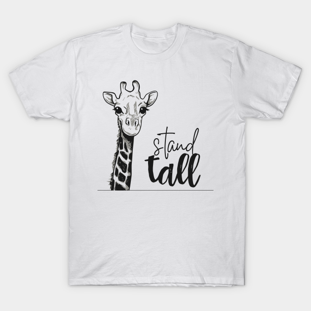 Stand Tall Giraffe - Giraffe - T-Shirt | TeePublic